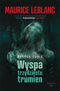 ARSENE LUPIN: WYSPA TRZYDZIESTU TRUMIEN