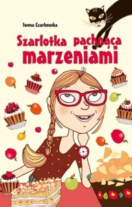 SZARLOTKA PACHNĄCA MARZENIAMI, IWONA CZARKOWSKA