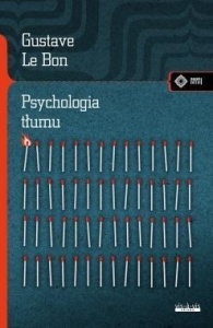 PSYCHOLOGIA TŁUMU, GUSTAVE LE BON