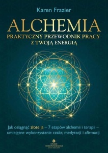 ALCHEMIA - PRAKTYCZNY PRZEWODNIK PRACY Z TWOJĄ..