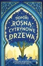 Dopóki rosną cytrynowe drzewa, Zoulfa Katouh