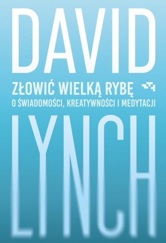 Złowić wielką rybę. O świadomości, kreatywności...