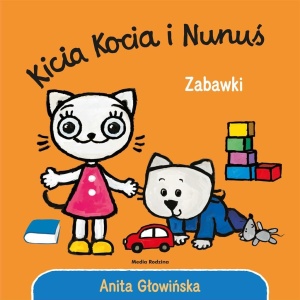 KICIA KOCIA I NUNUŚ. ZABAWKI, ANITA GŁOWIŃSKA