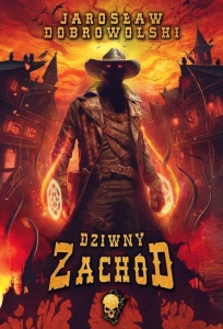 DZIWNY ZACHÓD, JAROSŁAW DOBROWOLSKI