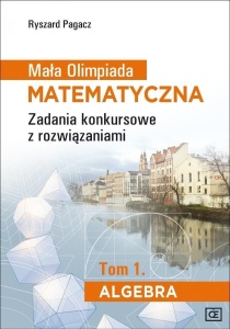 MAŁA OLIMPIADA MATEMATYCZNA T.1 ALGEBRA