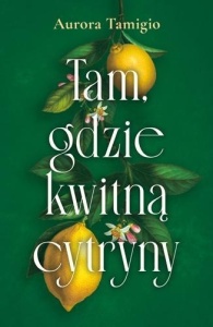 TAM, GDZIE KWITNĄ CYTRYNY, TAMIGIO AURORA