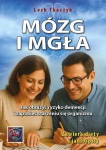 MÓZG I MGŁA. JAK OBNIŻYĆ RYZYKO DEMENCJI...