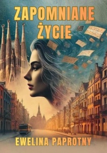 ZAPOMNIANE ŻYCIE, EWELINA PAPROTNY