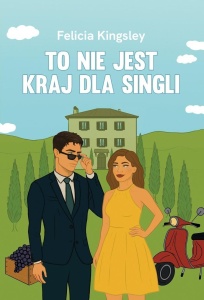 TO NIE JEST KRAJ DLA SINGLI, FELICIA KINGSLEY