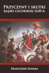 PRZYCZYNY I SKUTKI KLĘSKI CECORSKIEJ 1620 R.