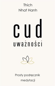 CUD UWAŻNOŚCI. PROSTY PODRĘCZNIK MEDYTACJI