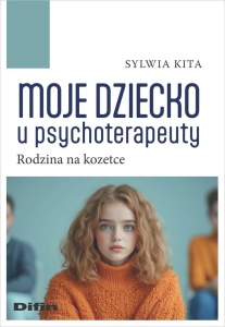 MOJE DZIECKO U PSYCHOTERAPEUTY. RODZINA NA KOZETCE