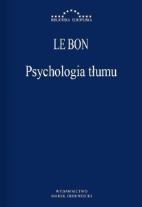 PSYCHOLOGIA TŁUMU, GUSTAW LE BON