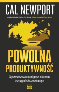POWOLNA PRODUKTYWNOŚĆ, CAL NEWPORT