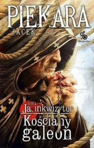 JA, INKWIZYTOR. KOŚCIANY GALEON BR, JACEK PIEKARA