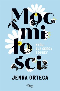 MOC MIŁOŚCI. MYŚLI DLA SERCA I DUSZY