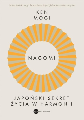 Nagomi. Japoński sekret życia w harmonii, Ken Mogi