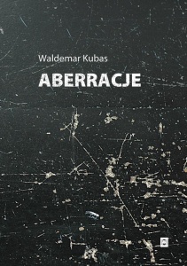 ABERRACJE, WALDEMAR KUBAS