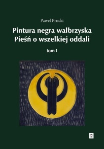 PINTURA NEGRA WAŁBRZYSKA. PIEŚŃ O WSZELKIEJ ODDALI