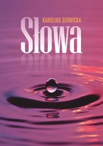 SŁOWA, KAROLINA SERWICKA