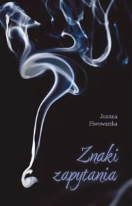 ZNAKI ZAPYTANIA, JOANNA PIWOWARSKA