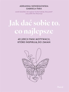 JAK DAĆ SOBIE TO, CO NAJLEPSZE
