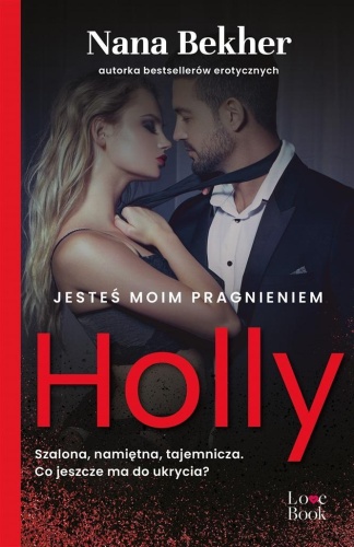 Jesteś moim pragnieniem. Holly, Nana Bekher