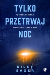 TYLKO PRZETRWAJ NOC, RILEY SAGER