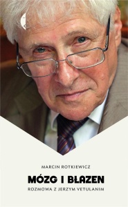 MÓZG I BŁAZEN. ROZMOWA Z JERZYM VETULANIM