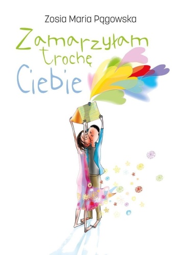 Zamarzyłam trochę Ciebie, Zosia Maria Pągowska