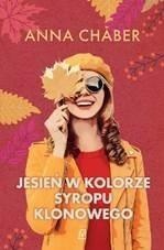 JESIEŃ W KOLORZE SYROPU KLONOWEGO, ANNA CHABER