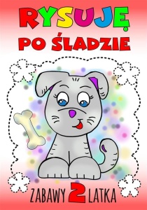 RYSUJĘ PO ŚLADZIE. ZABAWY 2-LATKA
