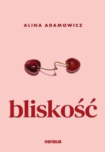 BLISKOŚĆ, ALINA ADAMOWICZ