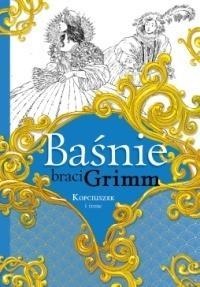 BAŚNIE BRACI GRIMM. KOPCIUSZEK I INNE