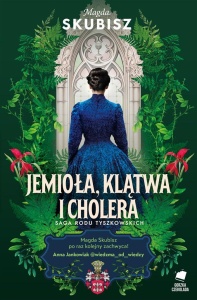 SAGA RODU TYSZKOWSKICH. JEMIOŁA, KLĄTWA I CHOLERA