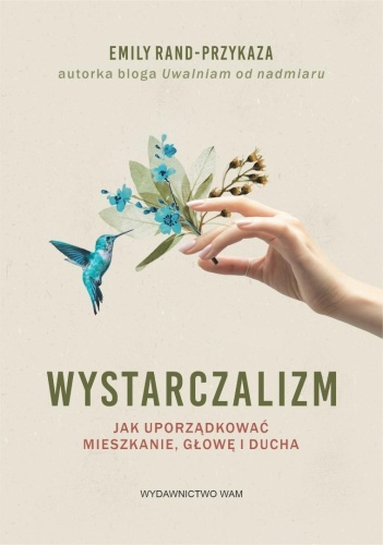 Wystarczalizm. Jak uporządkować mieszkanie...