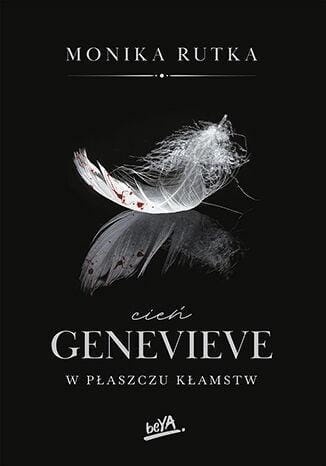 Cień Genevieve. W płaszczu kłamstw, Monika Rutka
