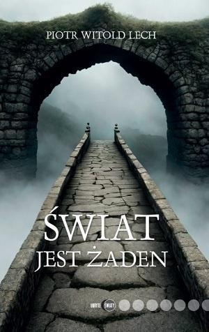 Świat jest żaden, Piotr Witold Lech