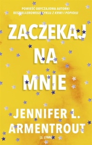 ZACZEKAJ NA MNIE, JENNIFER L. ARMENTROUT
