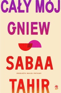 CAŁY MÓJ GNIEW, SABAA TAHIR