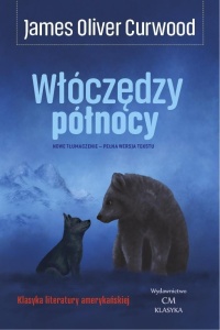 WŁÓCZĘDZY PÓŁNOCY, JAMES OLIVER CURWOOD
