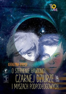O STEPHENIE HAWKINGU, CZARNEJ DZIURZE I MYSZACH..