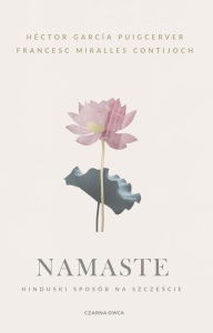 NAMASTE. HINDUSKI SPOSÓB NA SZCZĘŚCIE
