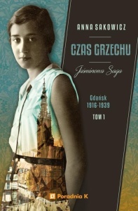 JAŚMINOWA SAGA T.1 CZAS GRZECHU, ANNA SAKOWICZ