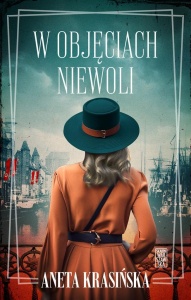 W OBJĘCIACH NIEWOLI, ANETA KRASIŃSKA