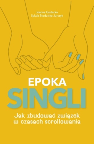 Epoka Singli. Jak zbudować związek w czasach...