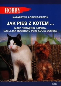 JAK PIES Z KOTEM..., KATARZYNA LORENS-PADZIK