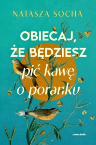 OBIECAJ, ŻE BĘDZIESZ PIĆ KAWĘ O PORANKU
