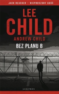 JACK REACHER. BEZ PLANU B, ANDREW CHILD; LEE CHILD