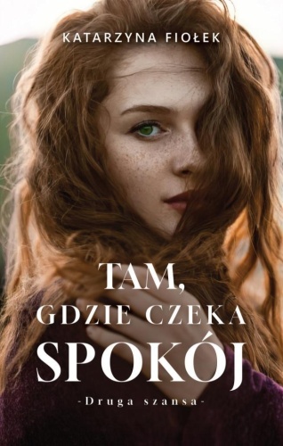 Tam, gdzie czeka spokój, Katarzyna Fiołek